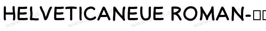 HELVETICANEUE ROMAN字体转换